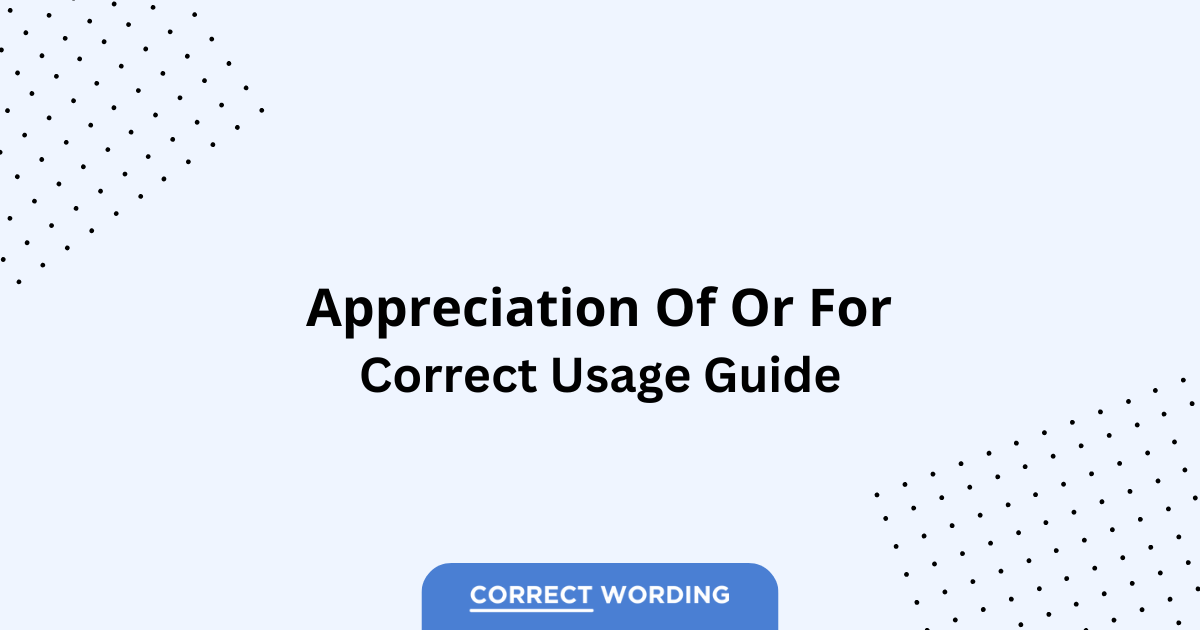 Appreciation of vs. Appreciation for - Which is Correct?