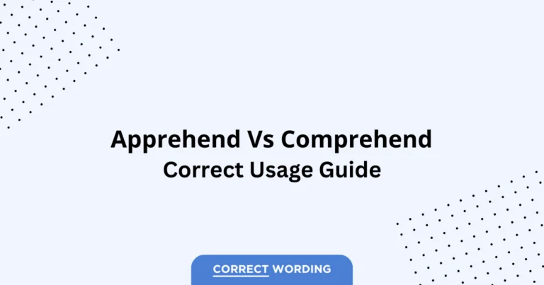 Apprehend vs. Comprehend - Which is Correct?