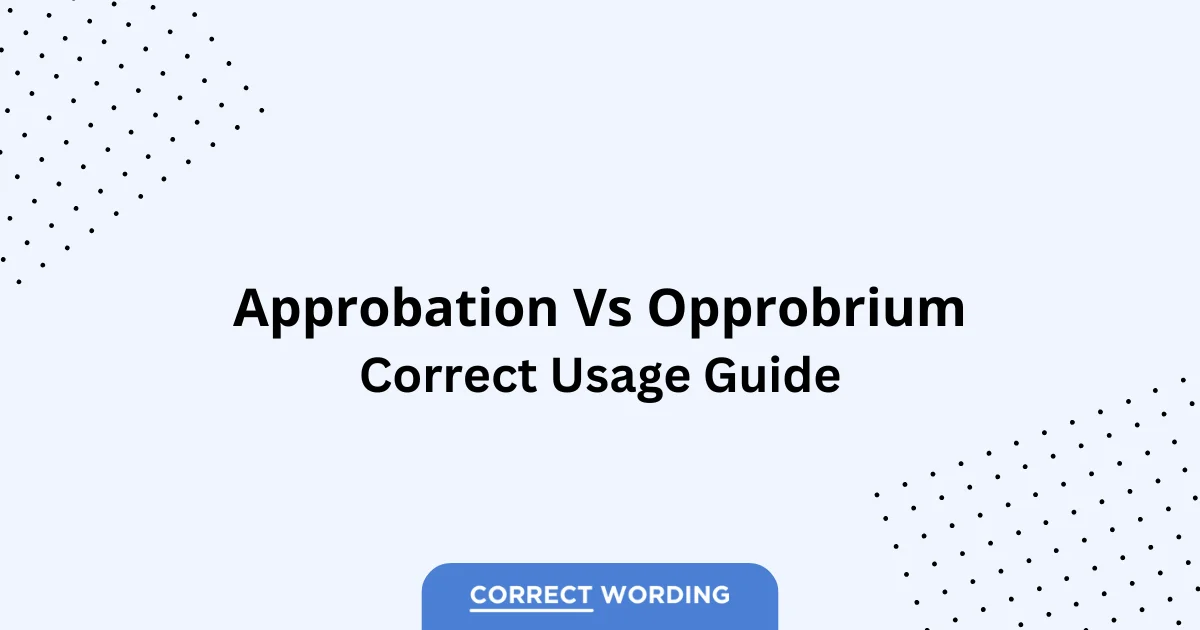 Approbation vs. Opprobrium - Which is Correct?