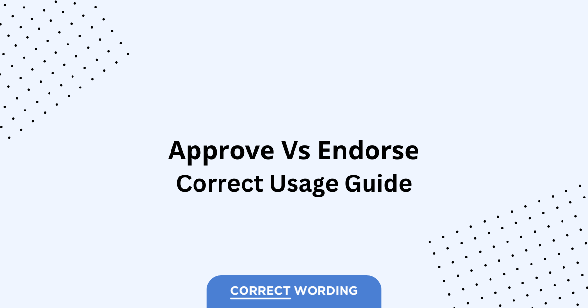 Approve vs. Endorse - Which is Correct?