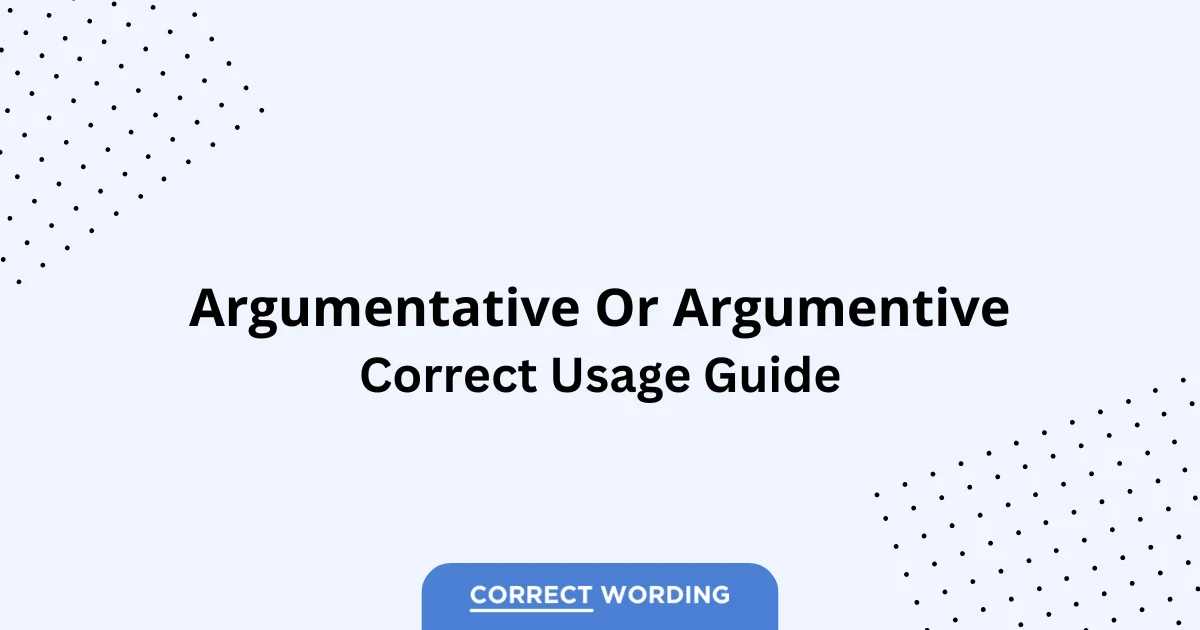 Argumentative vs. Argumentive - Which is Correct?