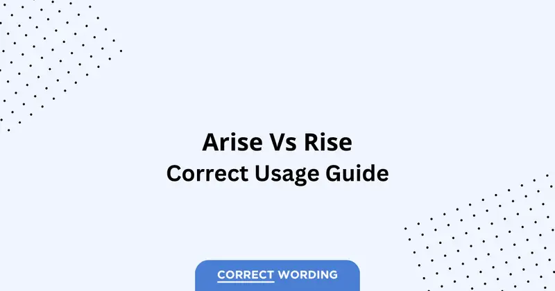 Arise vs. Rise – Which is Correct?