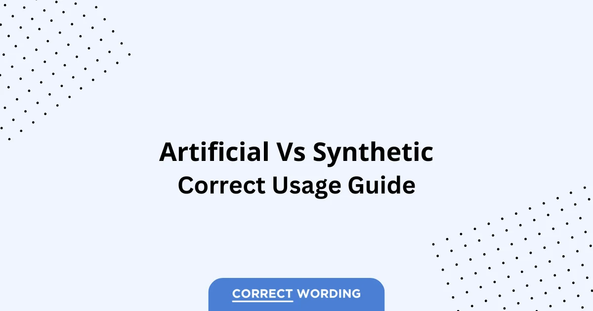 Artificial vs. Synthetic - Which is Correct?