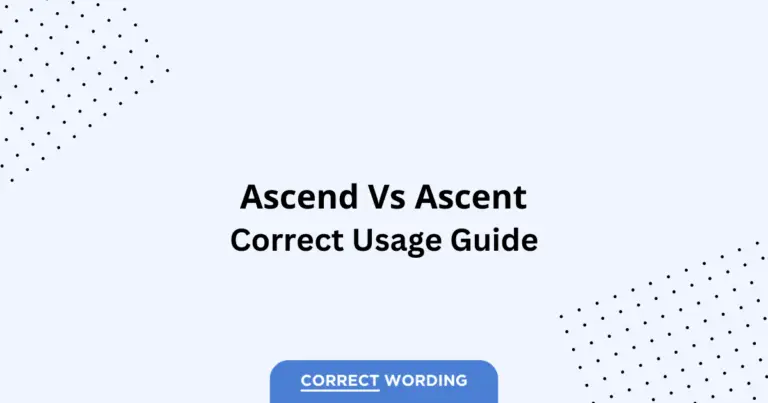 Ascend vs. Ascent - Which is Correct?