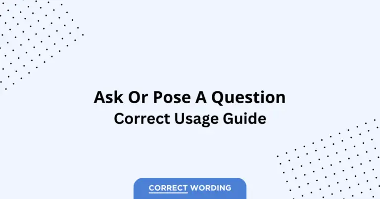Ask a Question vs. Pose a Question - Which is Correct?