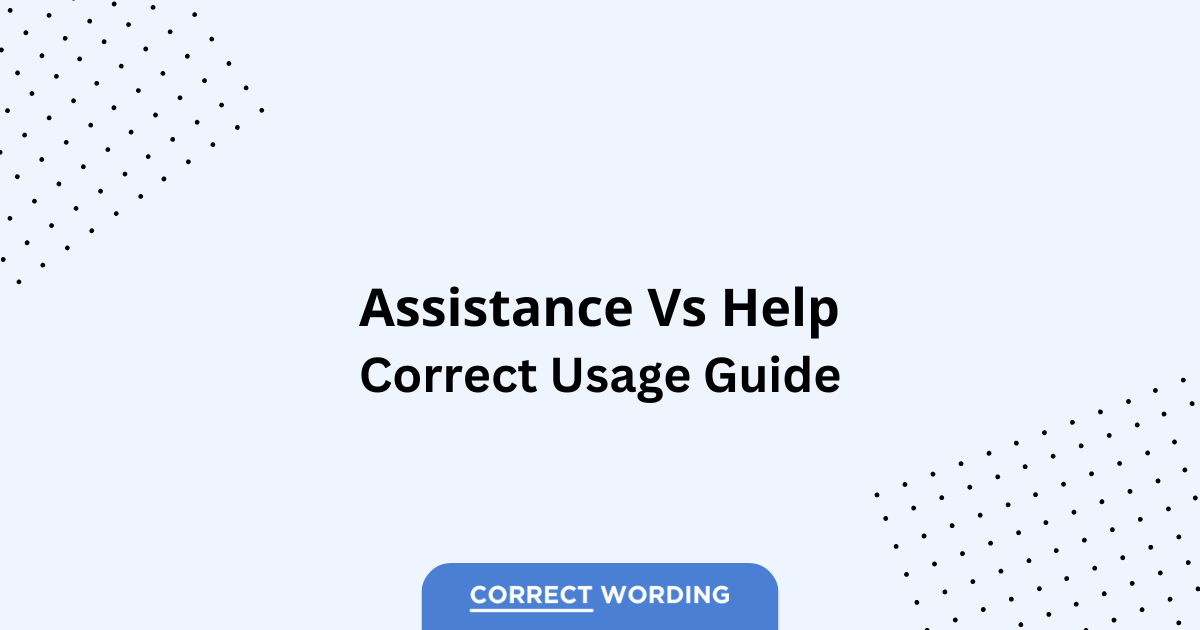 Assistance vs. Help - Which is Correct?