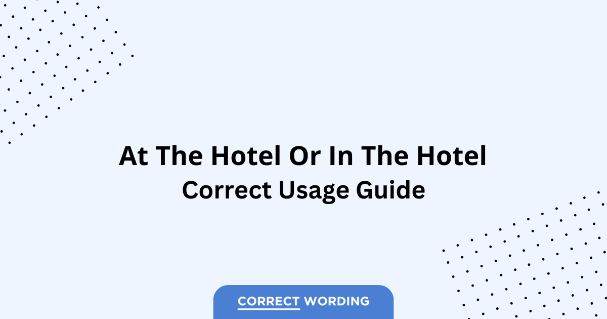 At the Hotel vs. In the Hotel - Which is Correct?