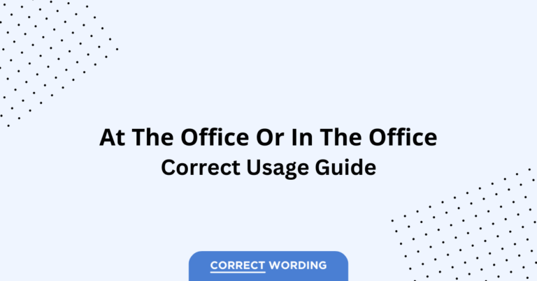 At the Office vs. In the Office - Which is Correct?