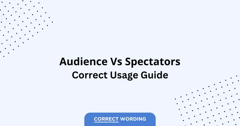 Audience vs. Spectators - Which is Correct?
