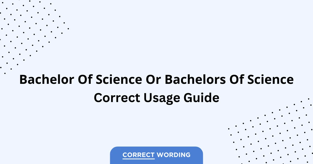 Bachelor of Science vs. Bachelors of Science - Which is Correct?