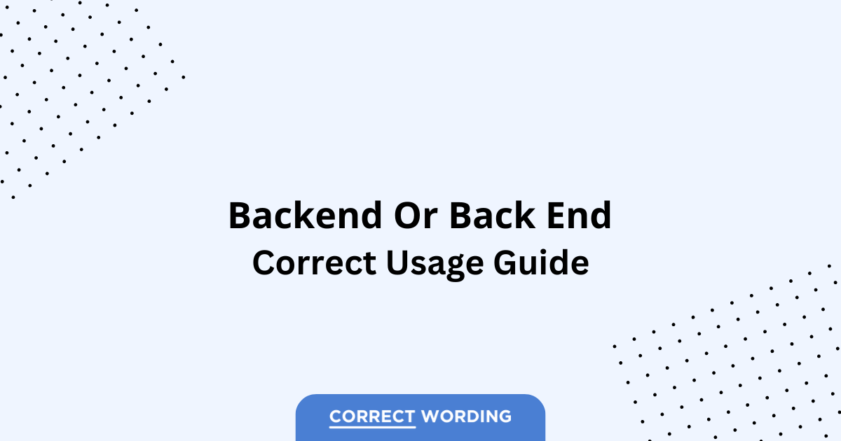 Backend vs. Back End - Which is Correct?