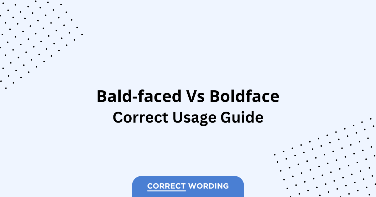 Bald-faced vs. Boldface – Which is Correct?