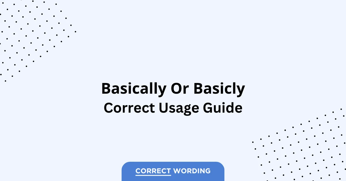 Basically vs. Basicly - Which is Correct?