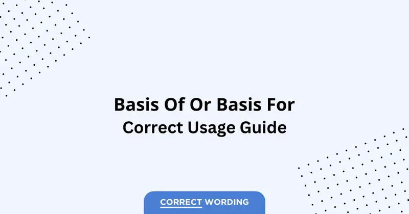 Basis of vs. Basis for - Which is Correct?