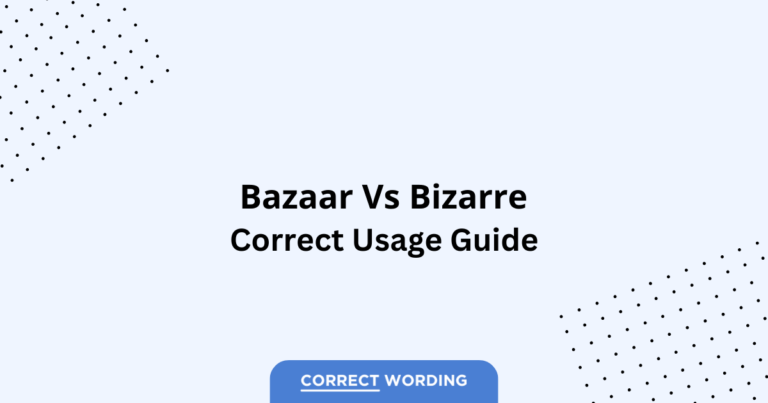 Bazaar vs. Bizarre - Which is Correct?