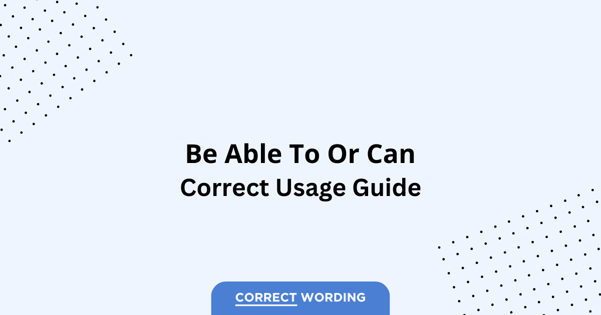 Be Able To vs. Can - Which is Correct?