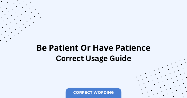 Be Patient vs. Have Patience - Which is Correct?
