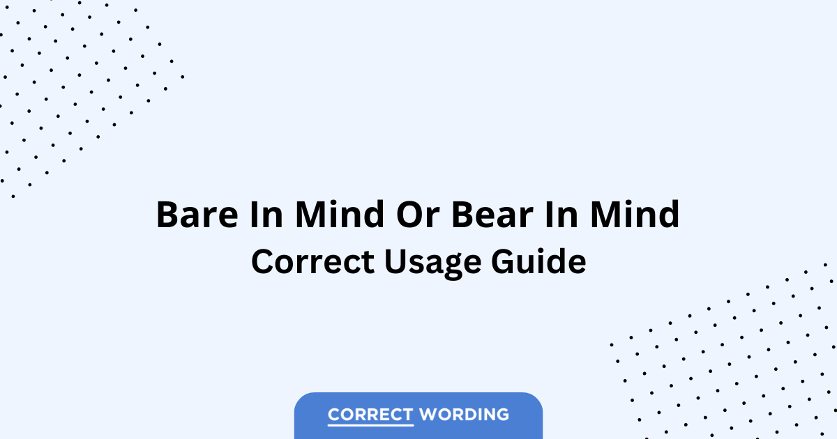 Bear in Mind vs. Bare in Mind – Which is Correct?