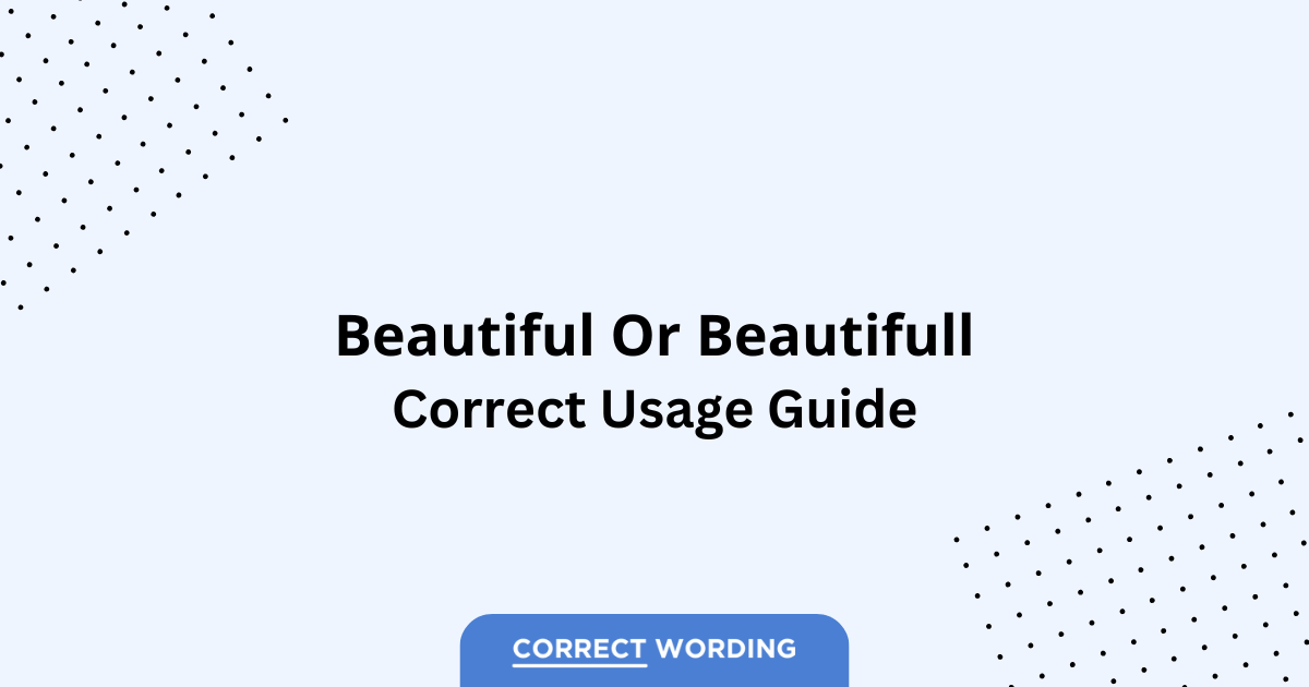 Beautiful vs. Beautifull - Which is Correct?