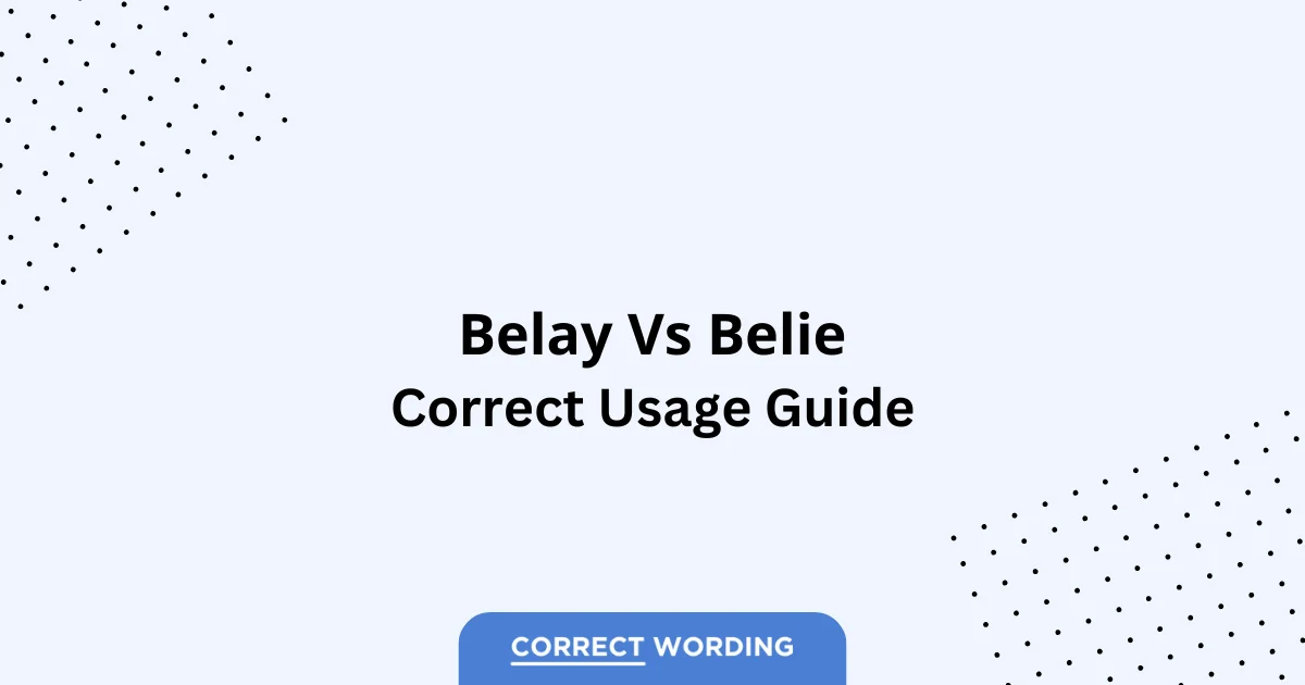Belay vs. Belie - Which is Correct?