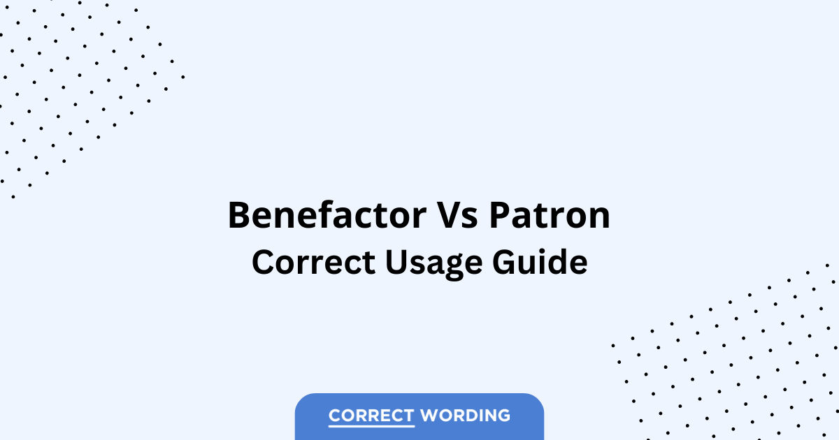 Benefactor vs. Patron - Which is Correct?