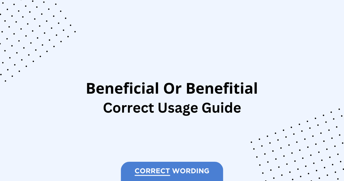 Beneficial vs. Benefitial - Which is Correct?
