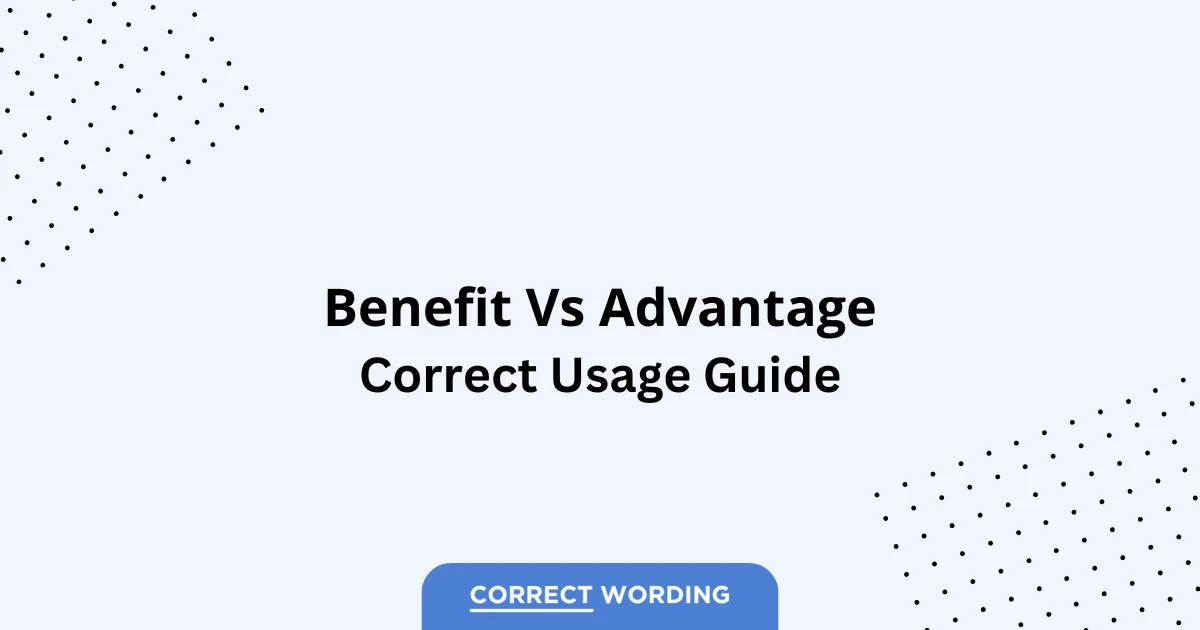 Benefit vs. Advantage - Which is Correct?