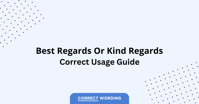 Best Regards vs. Kind Regards - Which is Correct?