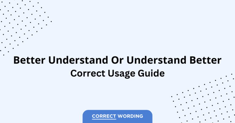 Better Understand vs. Understand Better - Which is Correct?