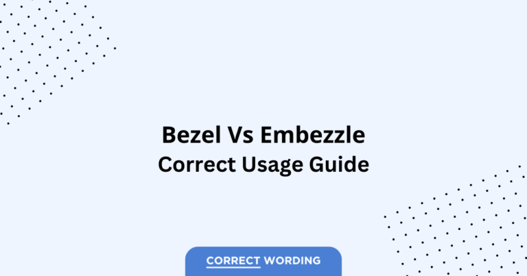 Bezel vs. Embezzle - Which is Correct?