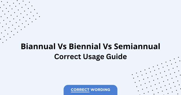 Biannual vs. Biennial vs. Semiannual - Which is Correct?