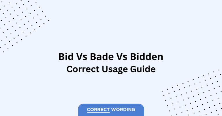Bid vs. Bade vs. Bidden - Which is Correct?