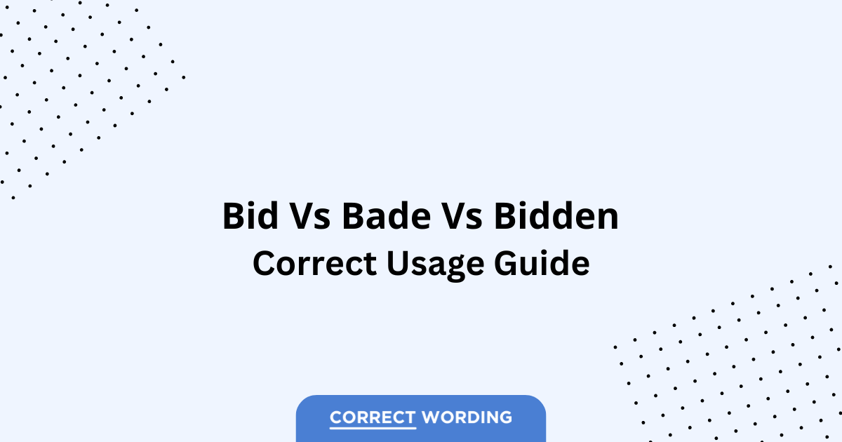 Bid vs. Bade vs. Bidden - Which is Correct?