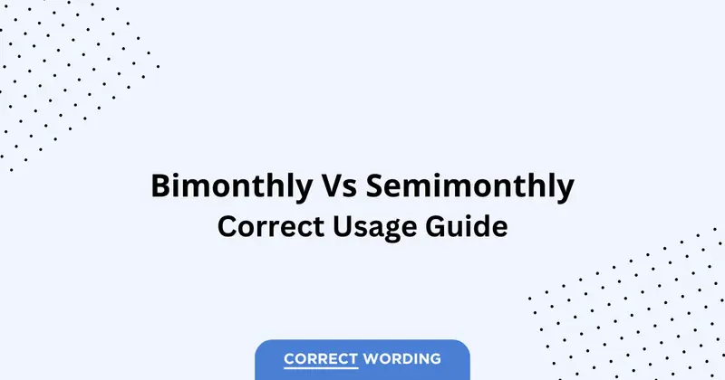 Bimonthly vs. Semimonthly - Which is Correct?