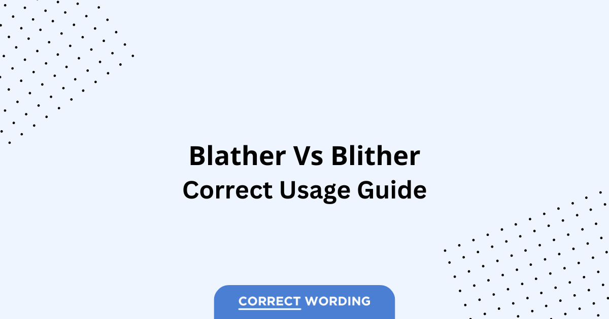Blather vs. Blither - Which is Correct?