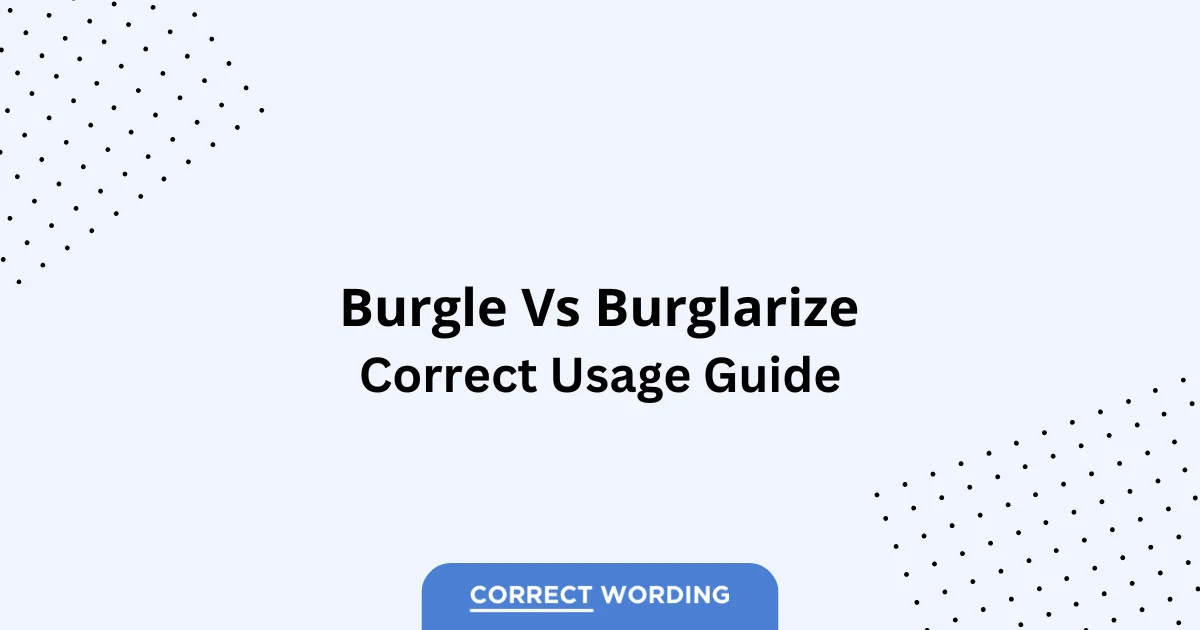 Burgle vs. Burglarize - Which is Correct?