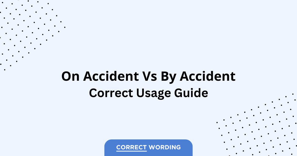 By Accident vs. On Accident - Which is Correct?