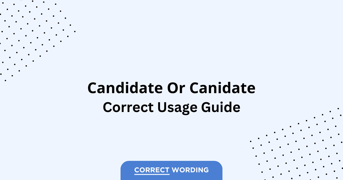 Candidate vs. Canidate - Which is Correct?