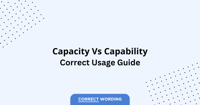 Capacity vs. Capability - Which is Correct?