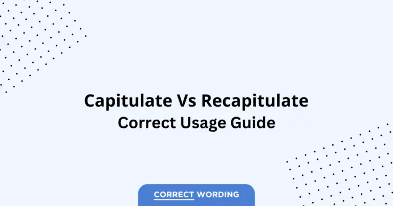 Capitulate vs. Recapitulate - Which is Correct?