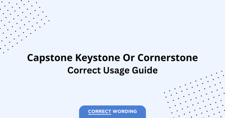 Capstone vs. Keystone vs. Cornerstone - Which is Correct?