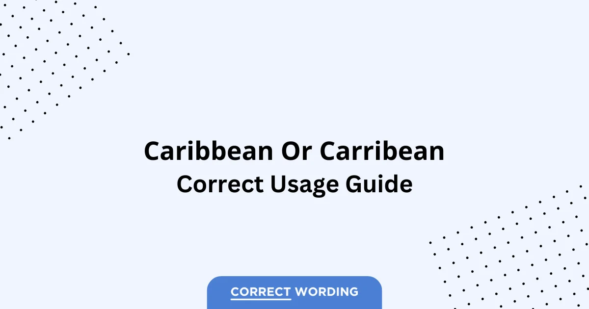 Caribbean vs. Carribean - Which is Correct?