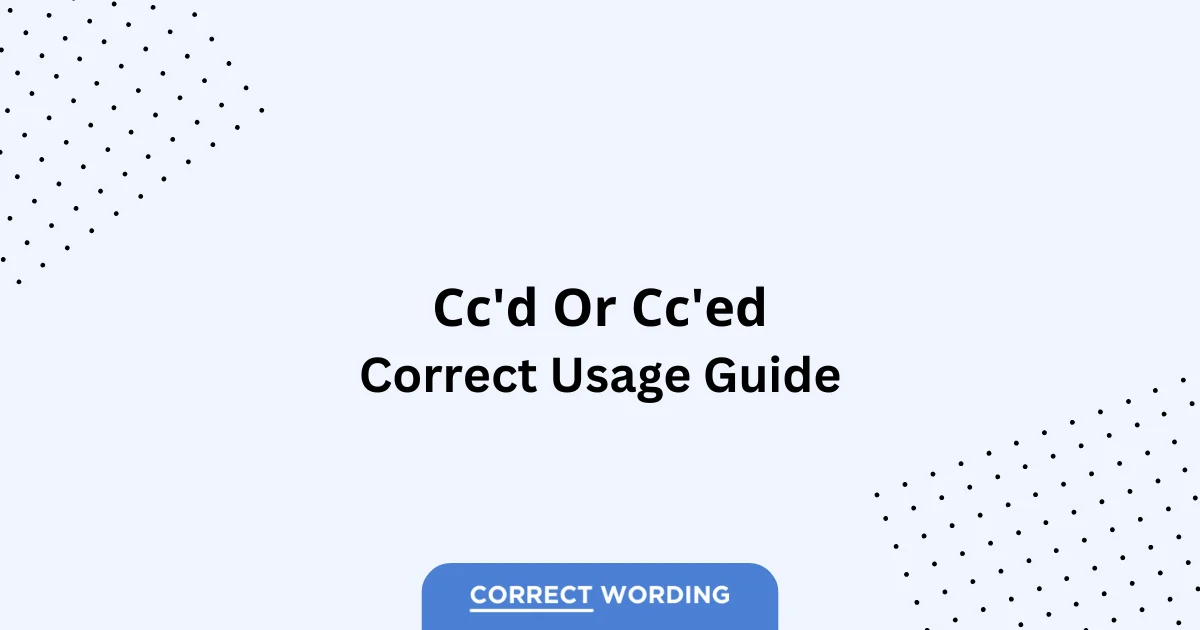 cc'd vs. cc'ed - Which is Correct?