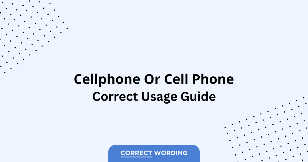 Cellphone vs. Cell phone - Which is Correct?