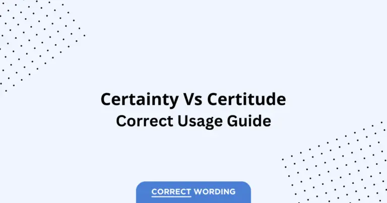 Certainty vs. Certitude - Which is Correct?
