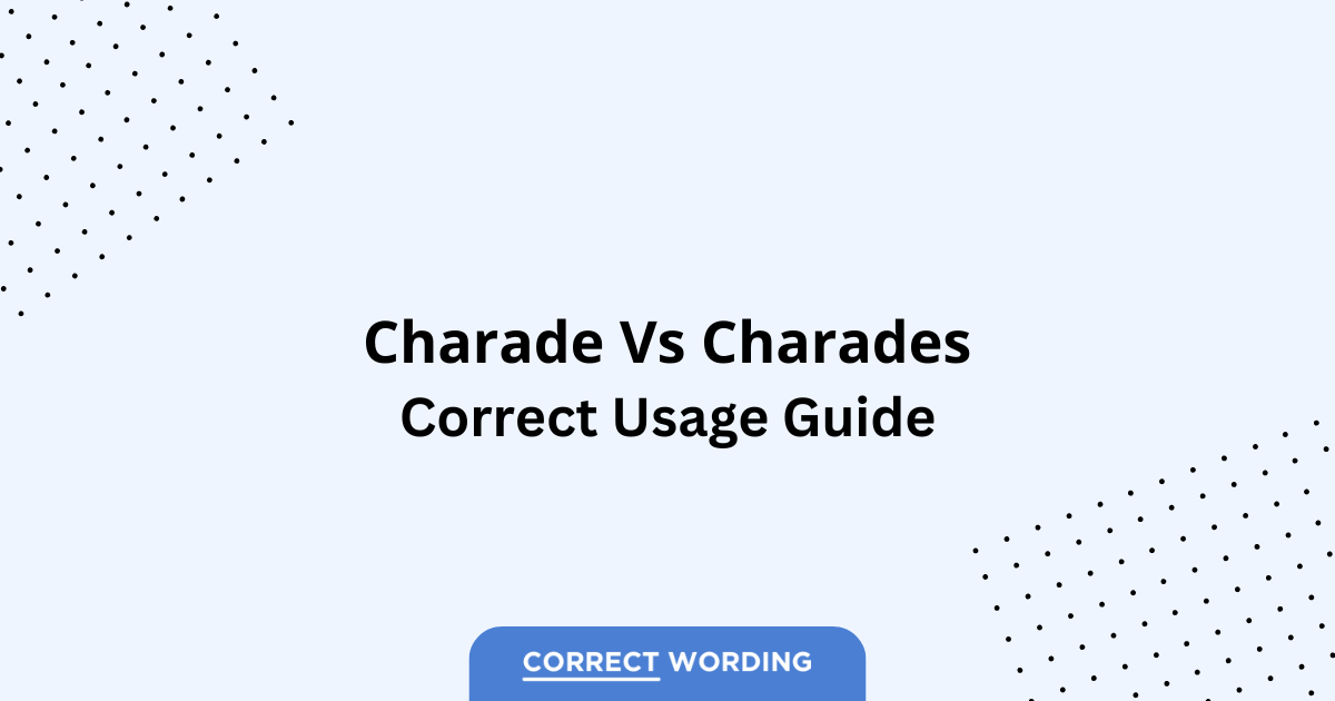 Charade vs. Charades - Which is Correct?