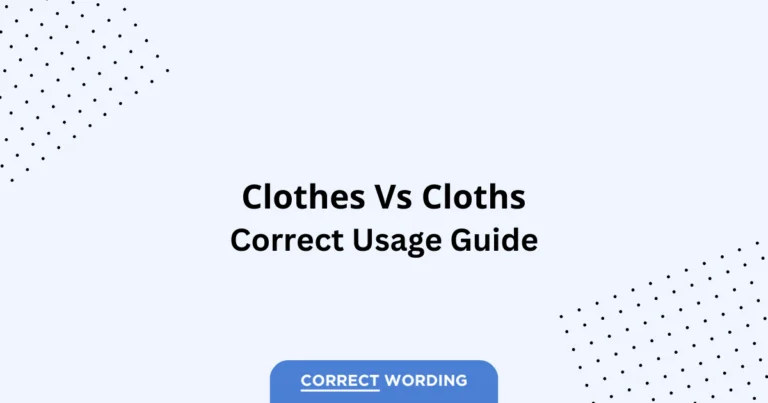 Clothes vs. Cloths - Which is Correct?