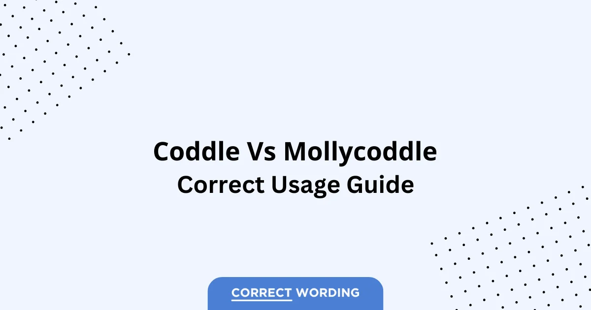 Coddle vs. Mollycoddle - Which is Correct?