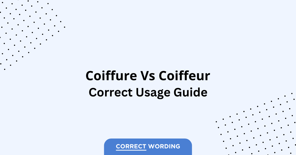 Coiffure vs. Coiffeur – Which is Correct?