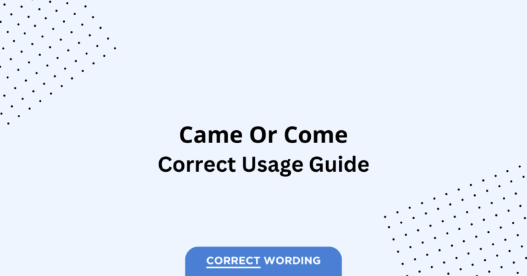 Come vs. Came - Which is Correct?